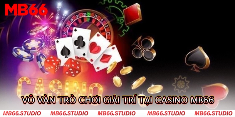 Vô vàn trò chơi giải trí tại Casino MB66